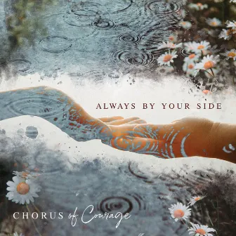 Always By Your Side by Chorus of Courage