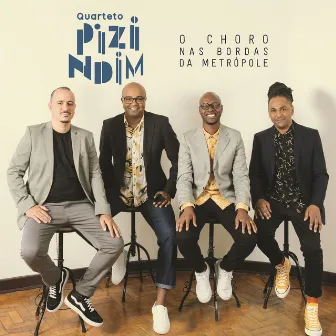 O Choro nas Bordas da Metrópole by Quarteto Pizindim