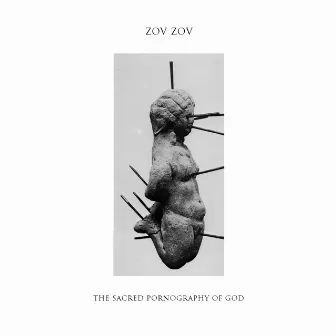 The Sacred Pornography of God by Zov Zov