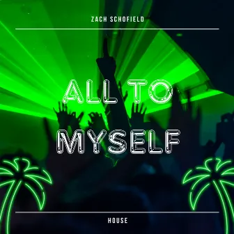 all to myself by Zach Schofield