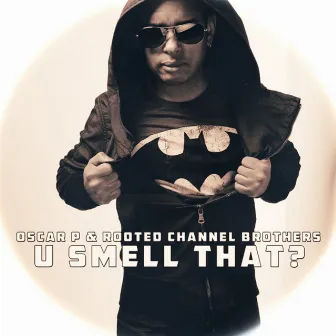 U Smell That by Rooted Channel Brothers