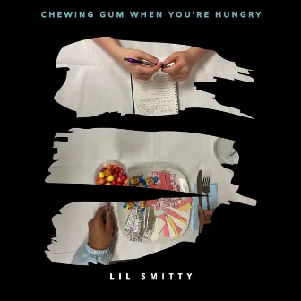 Chewing Gum When You're Hungry by Lil Smitty