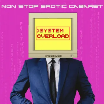 System Overload by Non Stop Erotic Cabaret