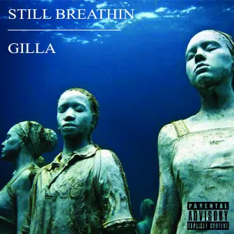 Still Breathin by Gilla