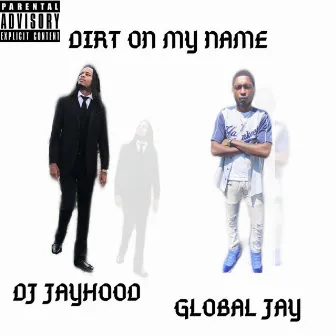 Dirt on My Name by Global Jay