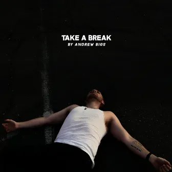 Take a Break by Andrew Bigs