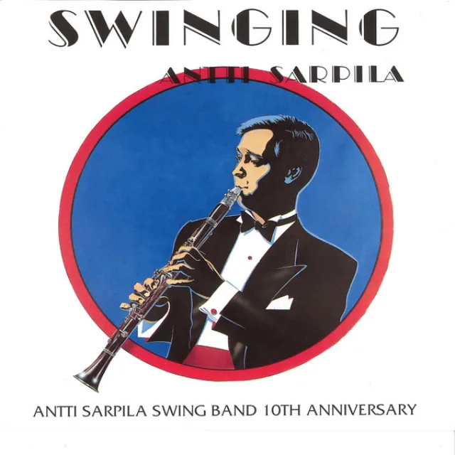 Swinging - Antti Sarpila Swing Band 10th Anniversary