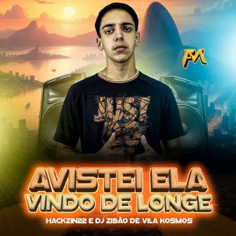 Avistei Ela Vindo de Longe by DJ Zibao De Vila Kosmos