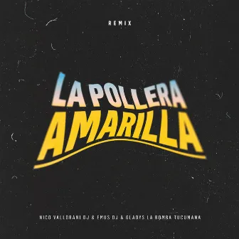 La Pollera Amarilla (Remix) by Gladys La Bomba Tucumana