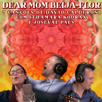 Dear Mom Beija-Flor by David Calderoni