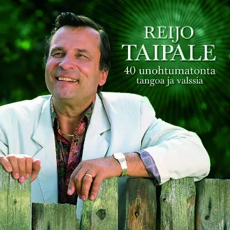 40 Unohtumatonta Laulua - Tangot & Valssit by Reijo Taipale