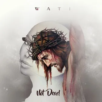 Not Dead by Wati