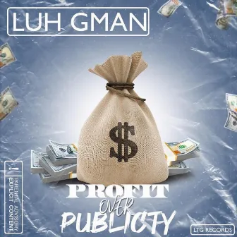 Profit Over Publicity by Luh Gman