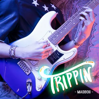 TRIPPIN by MADBOII