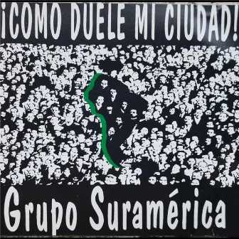 Como Duele Mi Ciudad by Grupo Suramérica