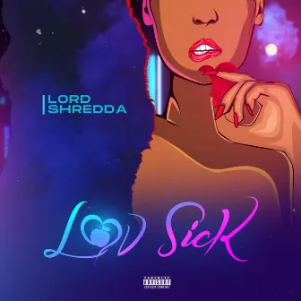 Luv Sick by LORD Shredda