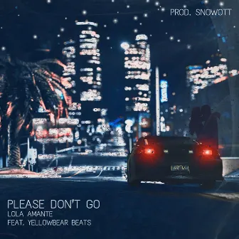 Please Don't Go by Lola Amante