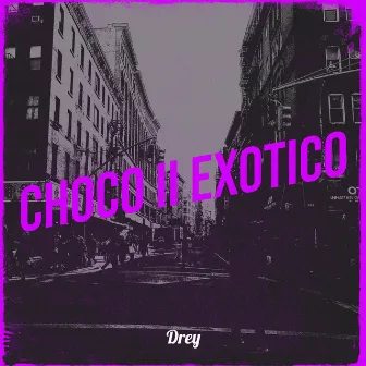 Choco II Exotico by Drey