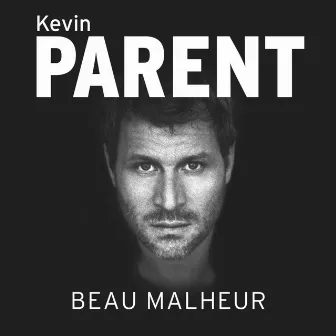 Beau malheur by Kevin Parent