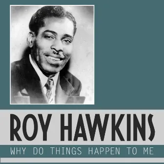 Why Do Things Happen to Me by Roy Hawkins