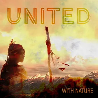 United with Nature (Mystical Journey to the Past) by Nature Music Sanctuary