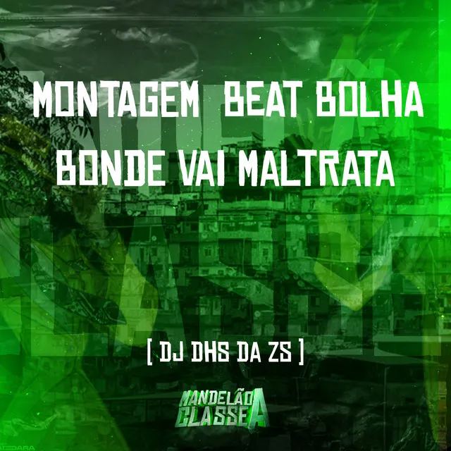 Montagem Beat Bolha Bonde Vai Maltrata