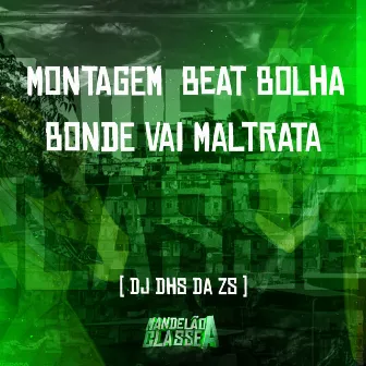 Montagem Beat Bolha Bonde Vai Maltrata by DJ DHS Da ZS