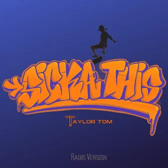 Sicka This (Radio Version) by Taylor Tom