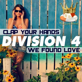 Clap Your Hands / We Found love by Division 4