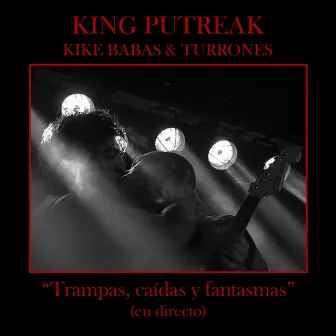 Trampas, Caídas y Fantasmas (En Directo) by King Putreak