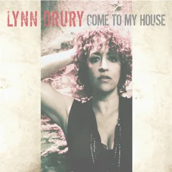 Come to My House by Lynn Drury