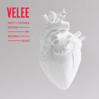 Not Gonna Defend My Beating Heart by Velee