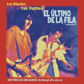 El Último de la Fila, los Burros & los Rápidos...Historia de una Banda (Autobiografía Sónica) by El Último De La Fila