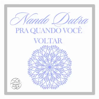 Pra Quando Você Voltar by Nando Dutra