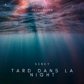 TARD DANS LA NIGHT by Sebey