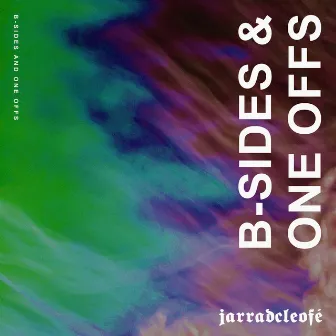 B-Sides & One Offs by jarradcleofé