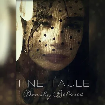 Dearly Beloved by Tine Taule