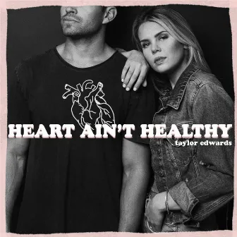 Heart Ain't Healthy by Taylor Edwards