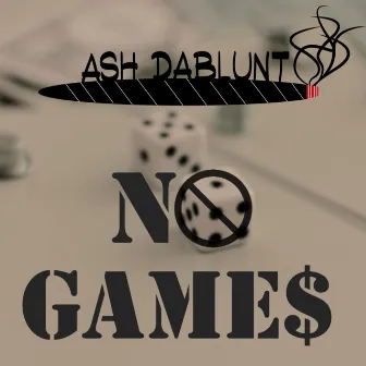 No Games by Ash DaBlunt