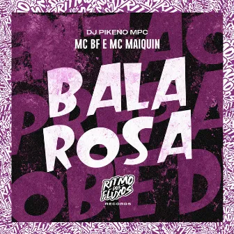 Bala Rosa by Mc Maiquin