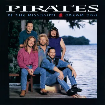 Dream You by Pirates Of The Mississippi