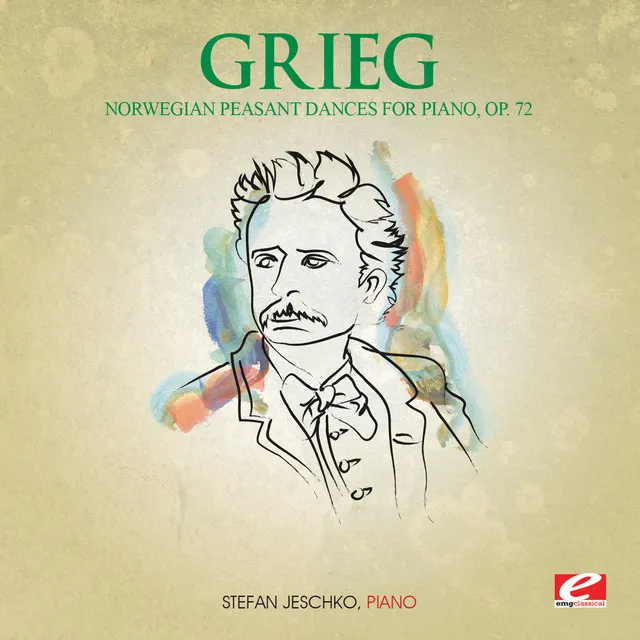 Grieg: Six Norwegian Peasant Dances for Piano, Op. 72 (Digitally Remastered)