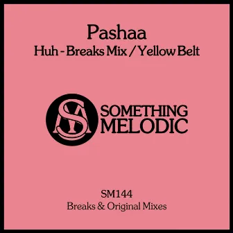 Huh - Breaks Mix / Yellow Belt by Pashaa