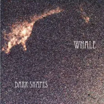 Dark Shapes by Whale yorke