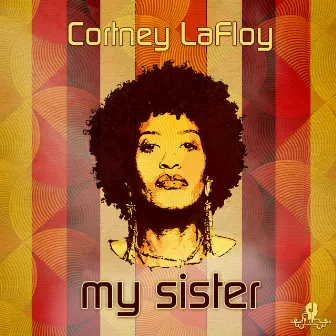 My Sister by Cortney LaFloy