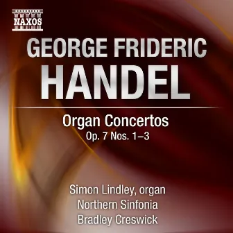 Handel: Organ Concertos, Op. 7, Nos. 1-3 by Bradley Creswick