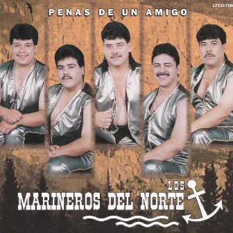 Penas de un Amigo by Los Marineros del Norte