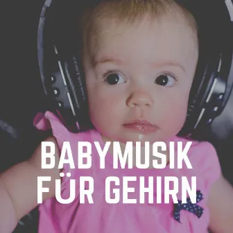 Babymusik Für Gehirn by Unknown Artist