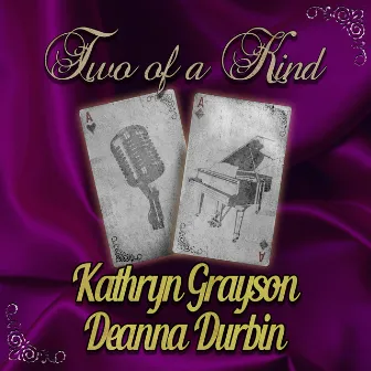 Two of a Kind: Kathryn Grayson & Deanna Durbin by Kathryn Grayson