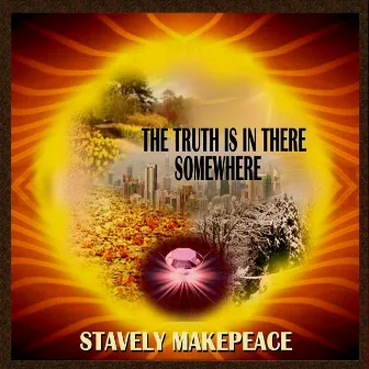 The Truth Is in There Somewhere by Stavely Makepeace